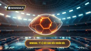 Tỷ Lệ Kèo Giao Hữu Quốc Tế: Bí Quyết Soi Kèo Chuẩn Từ NOWGOAL